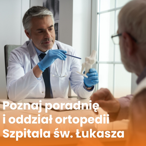 Poznaj ortopedię Szpitala św. Łukasza